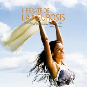 «Libérate de la Neurosis» by Leticia Hasibe
