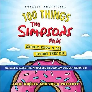 100 Things the Simpsons Fans Should Know & Do Before They Die [Audiobook]