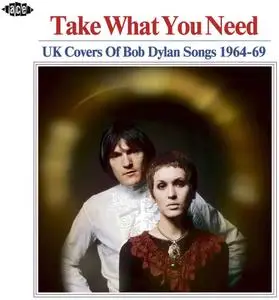 VA - Take What You Need: UK Covers Of Bob Dylan Songs 1964-69 (2017)