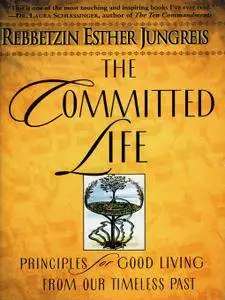 The Committed Life: Principles for Good Living from Our Timeless Past