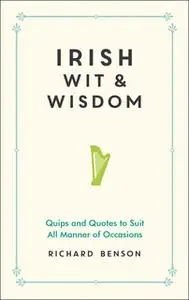 «Irish Wit and Wisdom» by Richard Benson