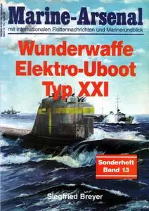 Wunderwaffe Elektro- Uboot Typ XXI (Marine-Arsenal Sonderheft Band 13)