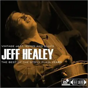 Jeff Healey - The Best Of The Stony Plain Years: Vintage Jazz, Swing And Blues (2015)
