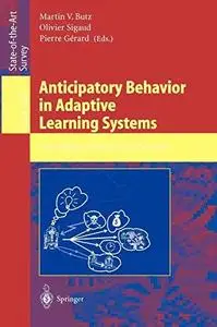 Anticipatory Behavior in Adaptive Learning Systems: Foundations, Theories, and Systems