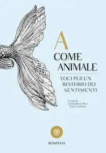 Leonardo Caffo, Felice Cimatti - A come animale