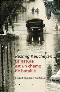 Razmig Keucheyan, "La nature est un champ de bataille"