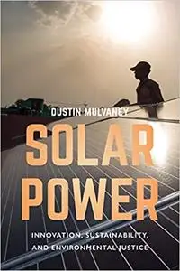 Solar Power: Innovation, Sustainability, and Environmental Justice