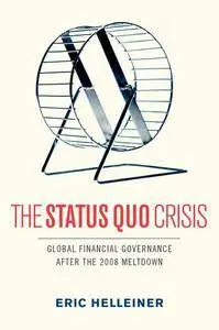 The Status Quo Crisis: Global Financial Governance After the 2008 Meltdown (repost)