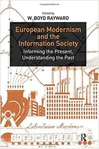 European Modernism and the Information Society: Informing the Present, Understanding the Past