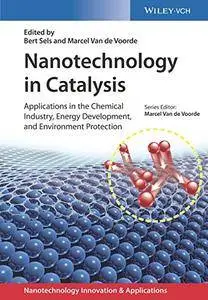 Nanotechnology in Catalysis: Applications in the Chemical Industry, Energy Development, and Environment Protection