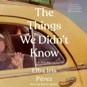 The Things We Didn't Know: A Novel [Audiobook]