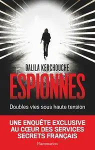 Dalila Kerchouche, "Espionnes : Doubles vies sous haute tension"