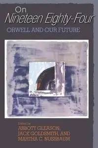 On ''Nineteen Eighty-Four'': Orwell and Our Future