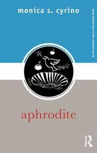 Aphrodite (Gods and Heroes of the Ancient World)
