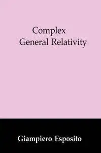 Complex General Relativity