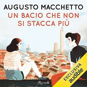 «Un bacio che non si stacca più» by Augusto Macchetto