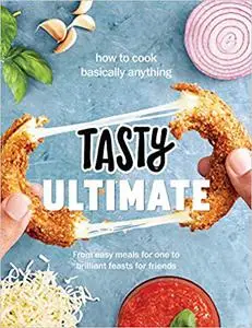 Tasty Ultimate Cookbook: How to Cook Basically Anything