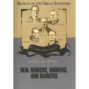 Deal Makers, Brokers, and Banker (Secrets of the Great Investors)