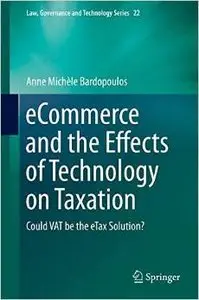 eCommerce and the Effects of Technology on Taxation: Could VAT be the eTax Solution?