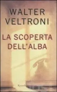 Walter Veltroni - La scoperta dell'alba