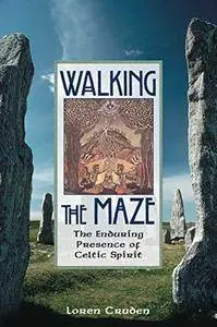 Walking the Maze: The Enduring Presence of Celtic Spirit