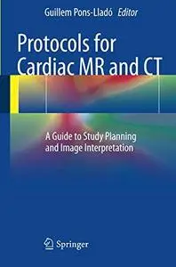 Protocols for Cardiac MR and CT: A Guide to Study Planning and Image Interpretation [Repost]