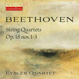 Eybler Quartet - Beethoven String Quartets Op. 18, Nos. 1-3 (2018)