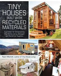 Tiny Houses Built with Recycled Materials (Repost)