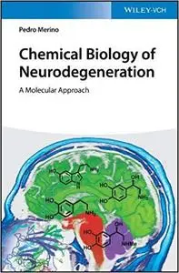 Chemical Biology of Neurodegeneration: A Molecular Approach