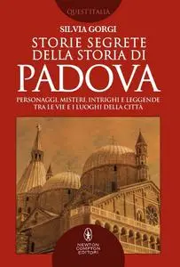 Silvia Gorgi - Storie segrete della storia di Padova