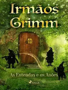 «As Enteadas e os Anões» by Irmãos Grimm