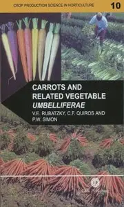 Carrots and Related Vegetable Umbelliferae (Crop Production Science in Horticulture) (Repost)