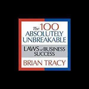 The 100 Absolutely Unbreakable Laws of Business Success [Audiobook, Abridged]
