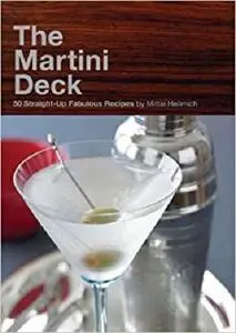 The Martini Deck: 50 Straight-Up Fabulous Recipes [Repost]