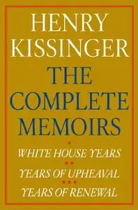 The Complete Memoirs: White House Years; Years of Upheaval; Years of Renewal