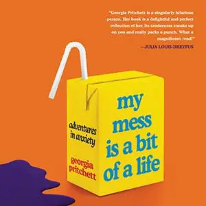 My Mess Is a Bit of a Life: Adventures in Anxiety [Audiobook]
