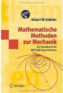 Mathematische Methoden zur Mechanik: Ein Handbuch mit MATLAB®-Experimenten [Repost]