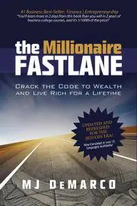 The Millionaire Fastlane: Crack the Code to Wealth and Live Rich for a Lifetime, Updated and Refreshed Edition for Bitcoin Era