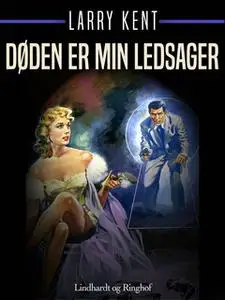 «Døden er min ledsager» by Larry Kent