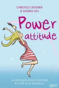 Christelle Crosnier, Sandra Lou, "Power attitude: La méthode pour positiver et être plus heureux"