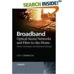Broadband Optical Access Networks and Fiber-to-the-Home: Systems Technologies and Deployment Strategies