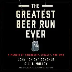 The Greatest Beer Run Ever: A Memoir of Friendship, Loyalty, and War [Audiobook]