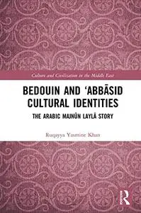 Bedouin and ‘Abbāsid Cultural Identities: The Arabic Majnūn Laylā Story