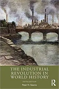 The Industrial Revolution in World History Ed 5