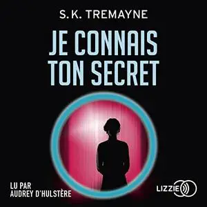 S.K. Tremayne, "Je connais ton secret"