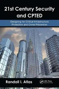 21st Century Security and CPTED: Designing for Critical Infrastructure Protection and Crime Prevention-repost
