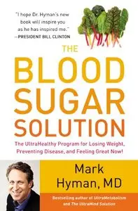 The Blood Sugar Solution: The UltraHealthy Program for Losing Weight, Preventing Disease, and Feeling Great Now! [Repost] 