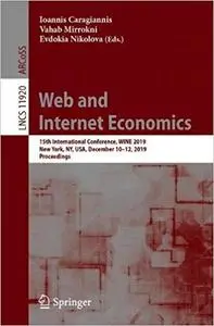 Web and Internet Economics: 15th International Conference, WINE 2019, New York, NY, USA, December 10–12, 2019, Proceedin