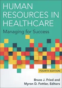 Human Resources in Healthcare: Managing for Success, Fourth Edition
