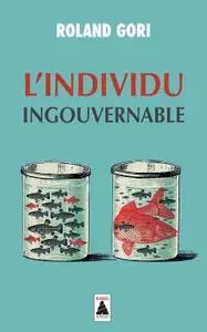 Roland Gori, "L'individu ingouvernable"